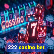 222 casino bet